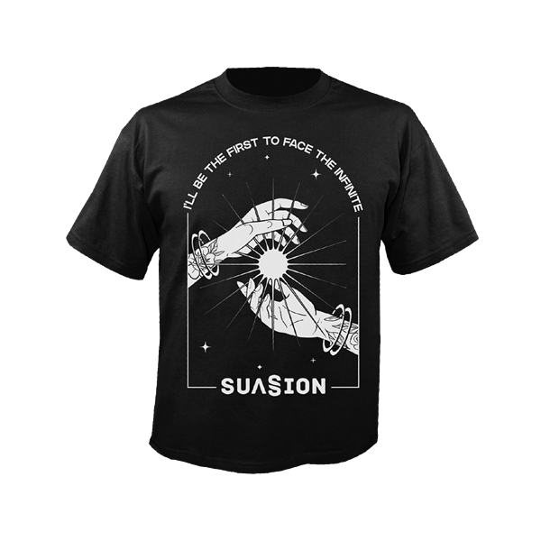 SUASION - Ill be the first to face the infinite, T-Shirt